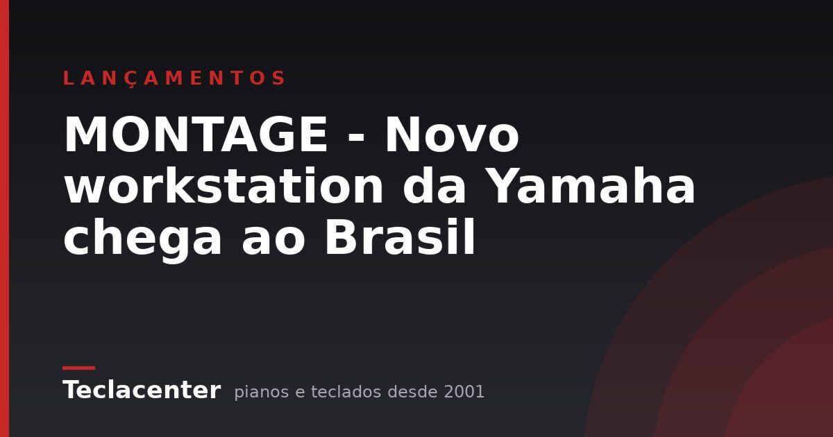 MONTAGE - Novo workstation da Yamaha chega ao Brasil