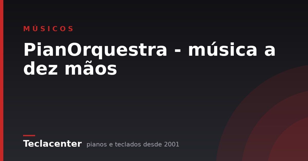 PianOrquestra - música a dez mãos