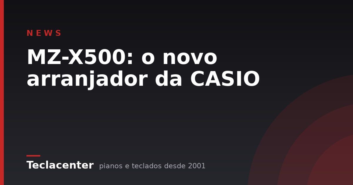MZ-X500: o novo arranjador da CASIO