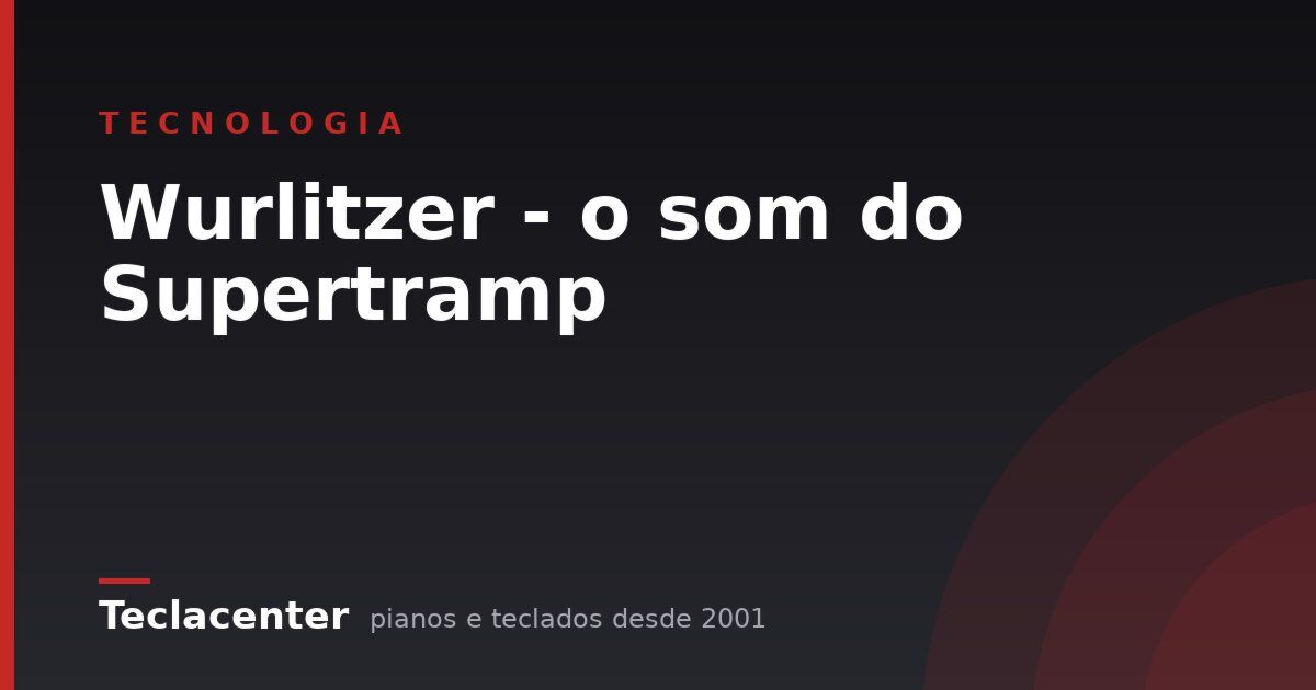 Wurlitzer - o som do Supertramp