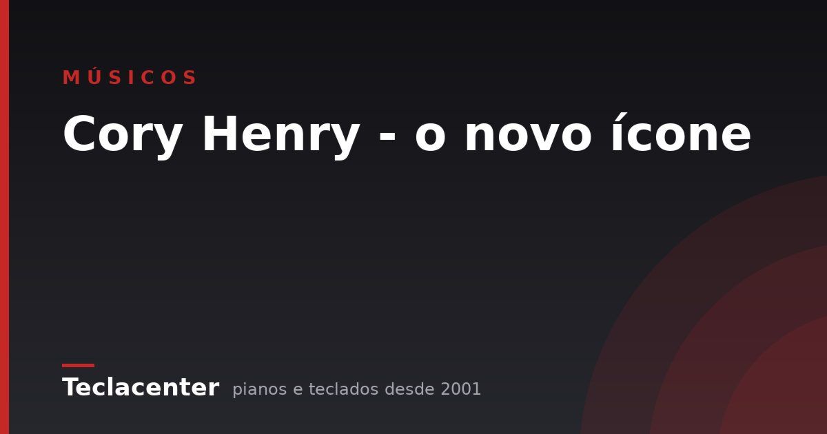 Cory Henry - o novo ícone