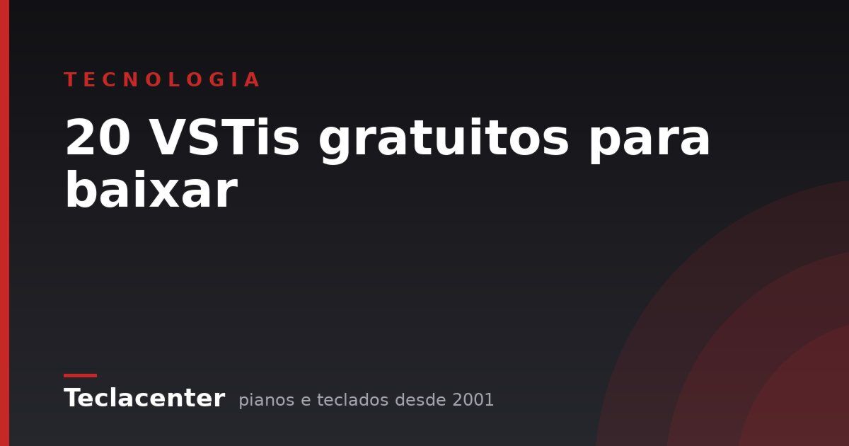 20 VSTis gratuitos para baixar