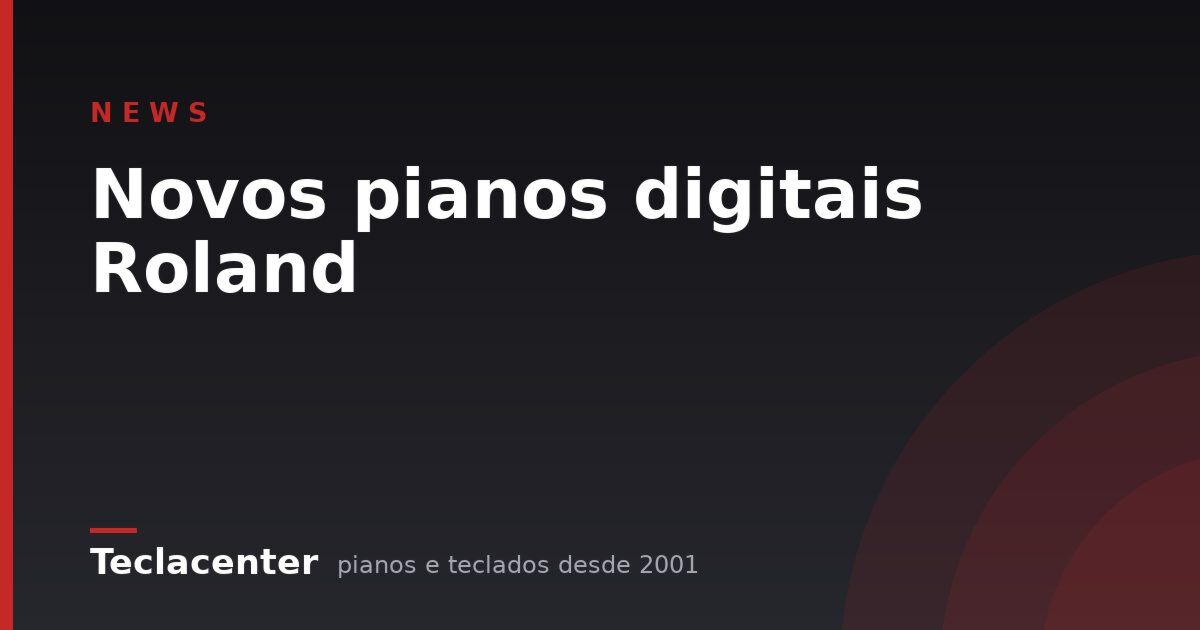 Novos pianos digitais Roland