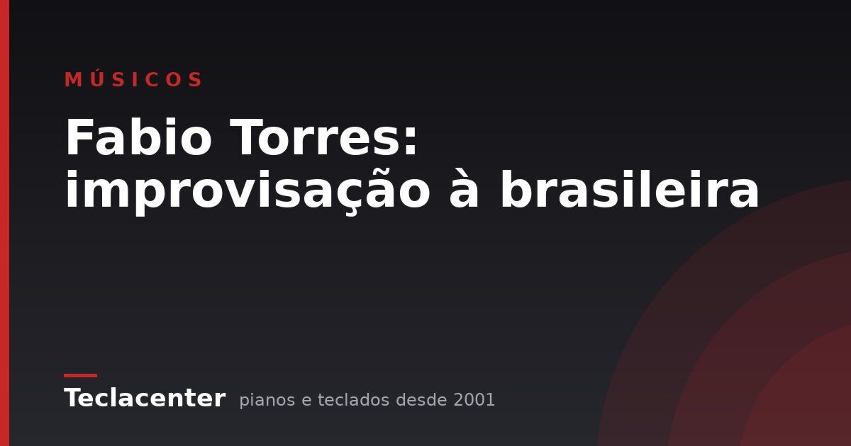 Fabio Torres: improvisação à brasileira