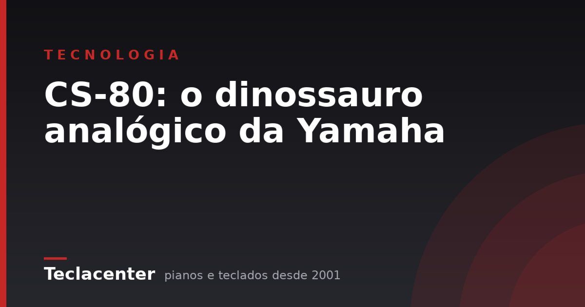 CS-80: o dinossauro analógico da Yamaha