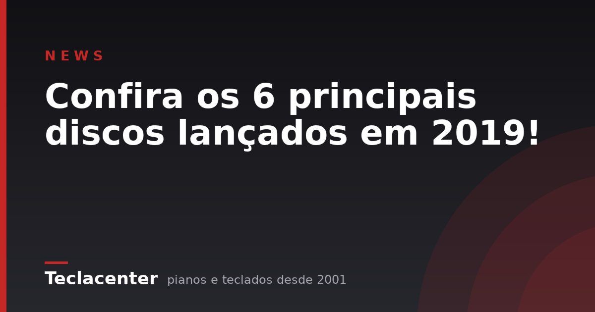 Confira os 6 principais discos lançados em 2019!