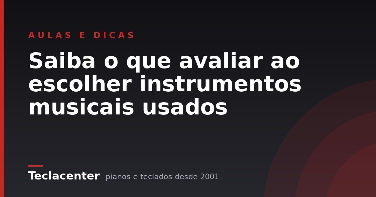 Saiba o que avaliar ao escolher instrumentos musicais usados