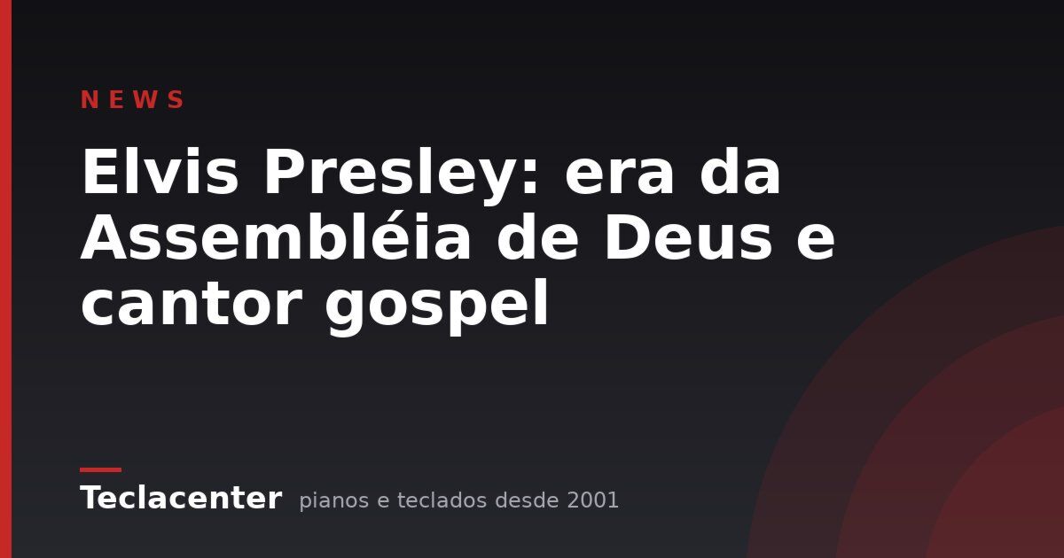 Elvis Presley: era da Assembléia de Deus e cantor gospel