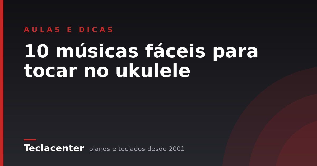 10 músicas fáceis para tocar no ukulele