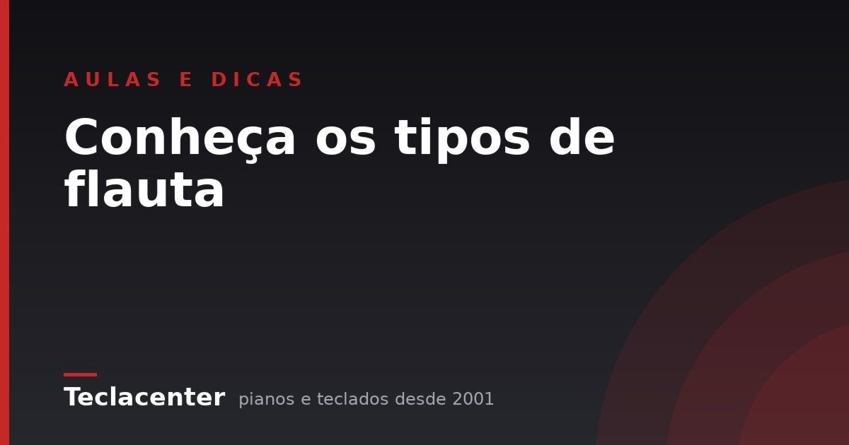Conheça os tipos de flauta