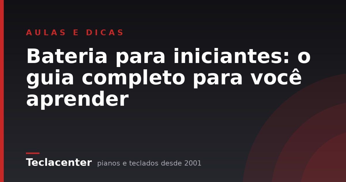 Bateria para iniciantes: o guia completo para você aprender