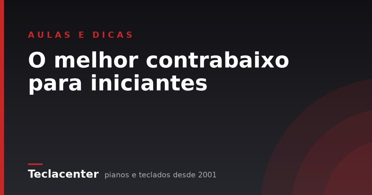 O melhor contrabaixo para iniciantes