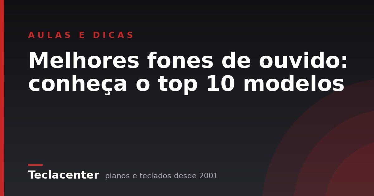 Melhores fones de ouvido: conheça o top 10 modelos