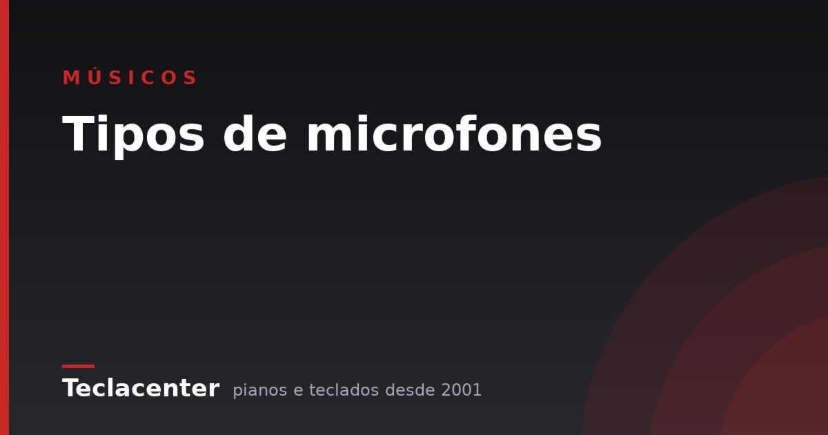 Tipos de microfones