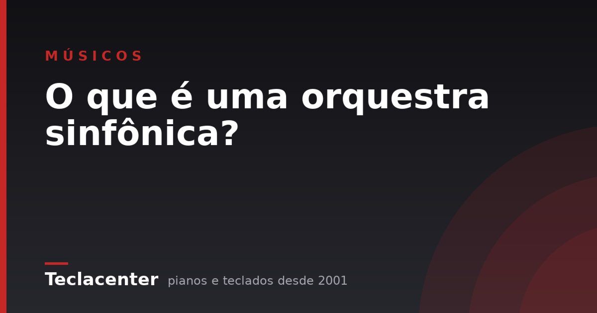 O que é uma orquestra sinfônica?