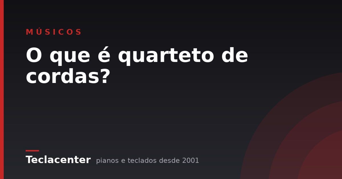 O que é quarteto de cordas?