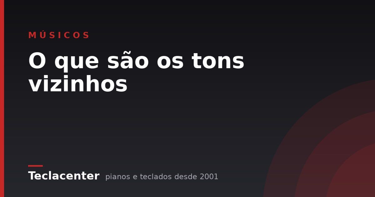 O que são os tons vizinhos