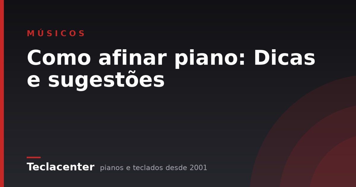 Como afinar piano: Dicas e sugestões