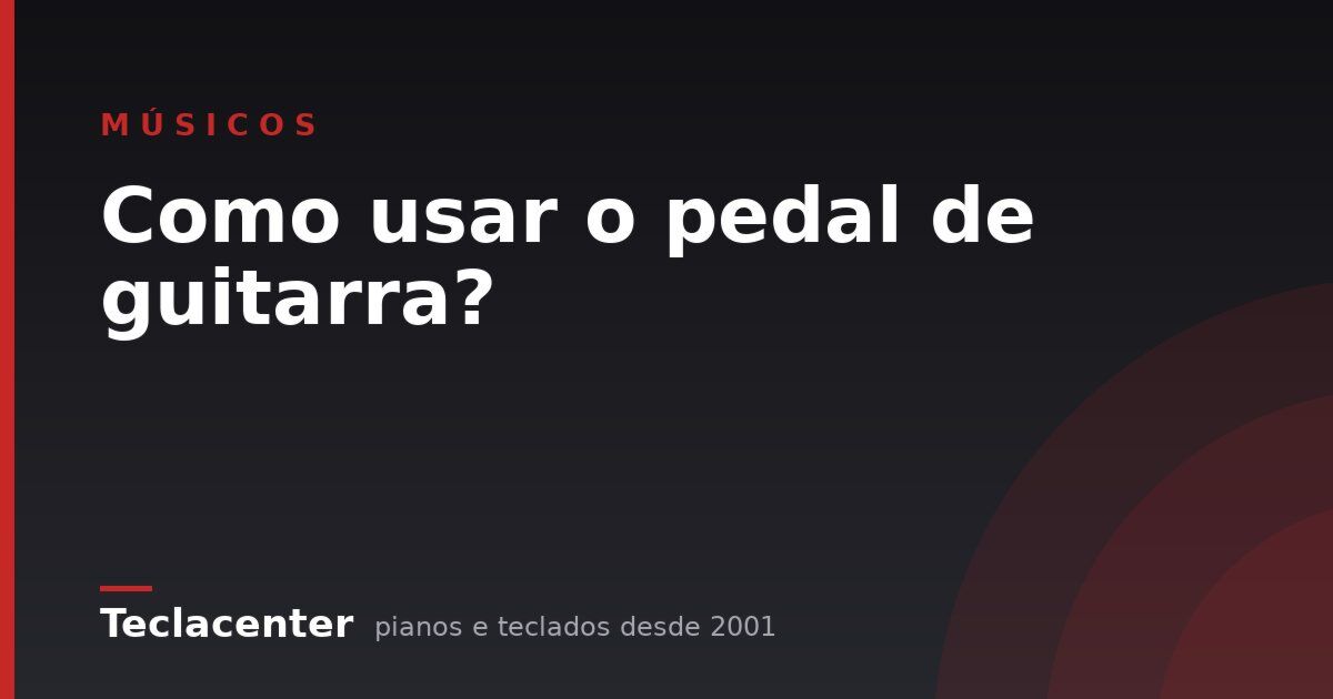Como usar o pedal de guitarra?