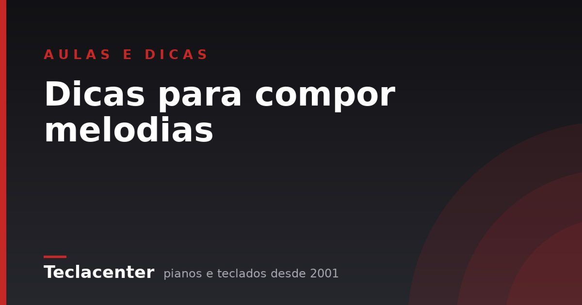 Dicas para compor melodias