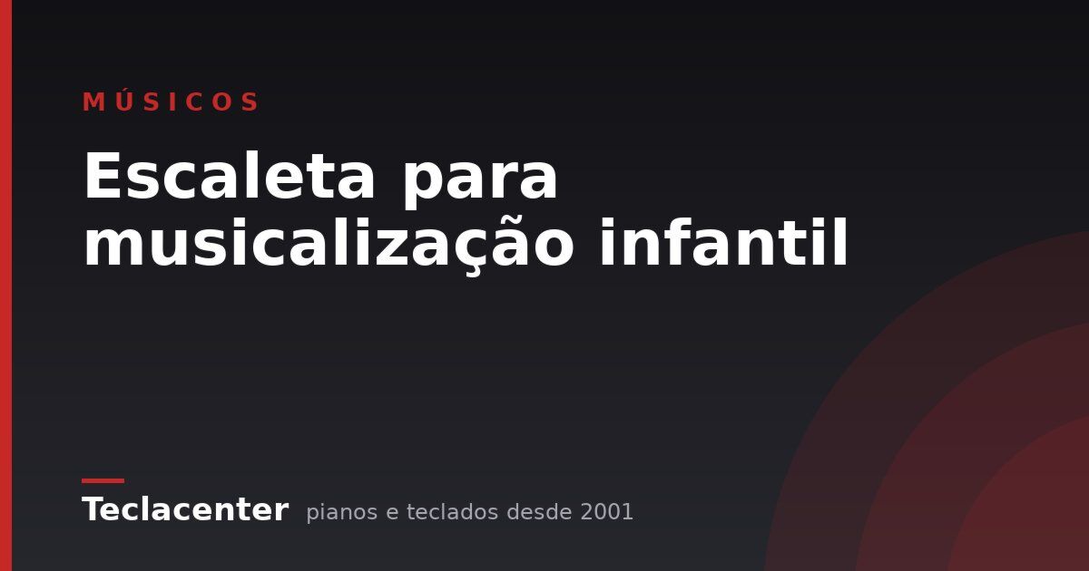 Escaleta para musicalização infantil