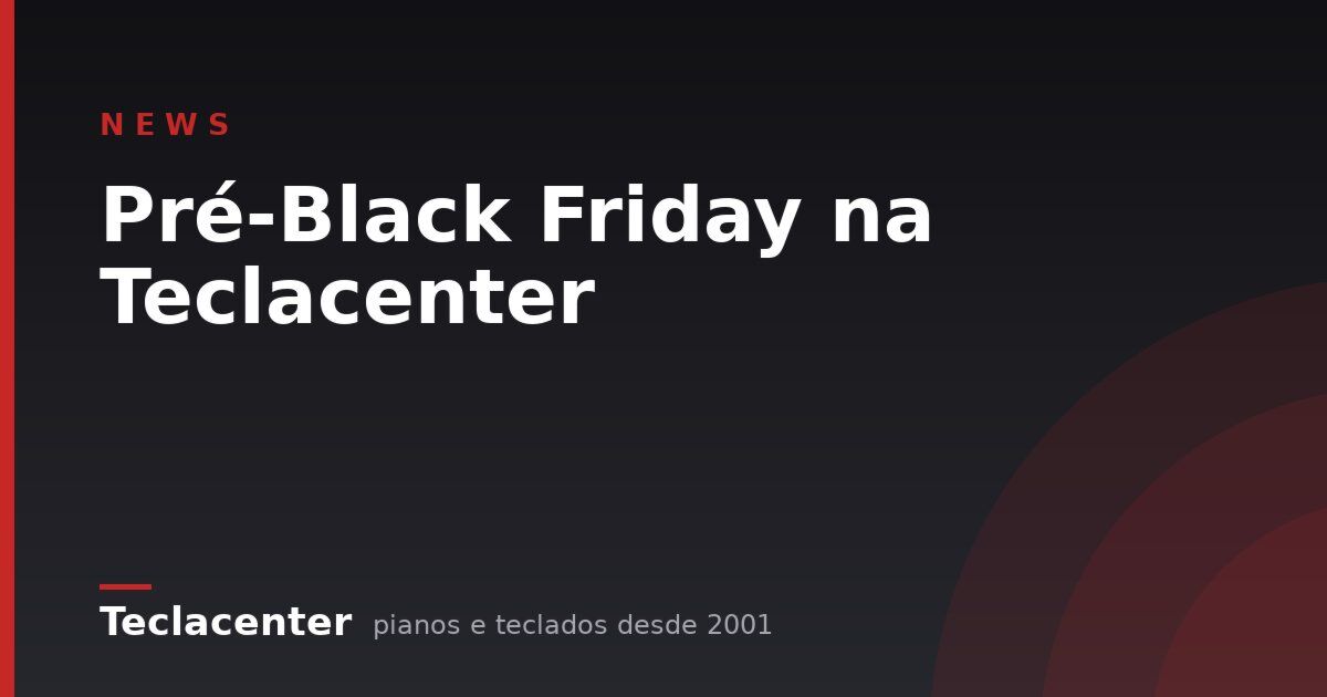 Pré-Black Friday na Teclacenter