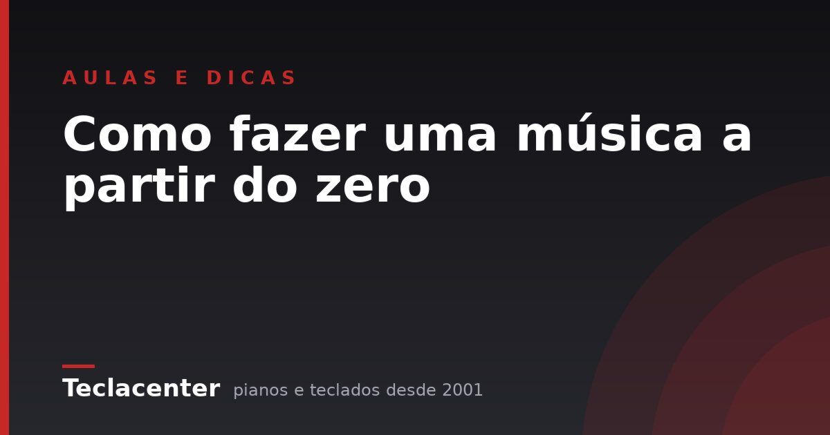 Como fazer uma música a partir do zero