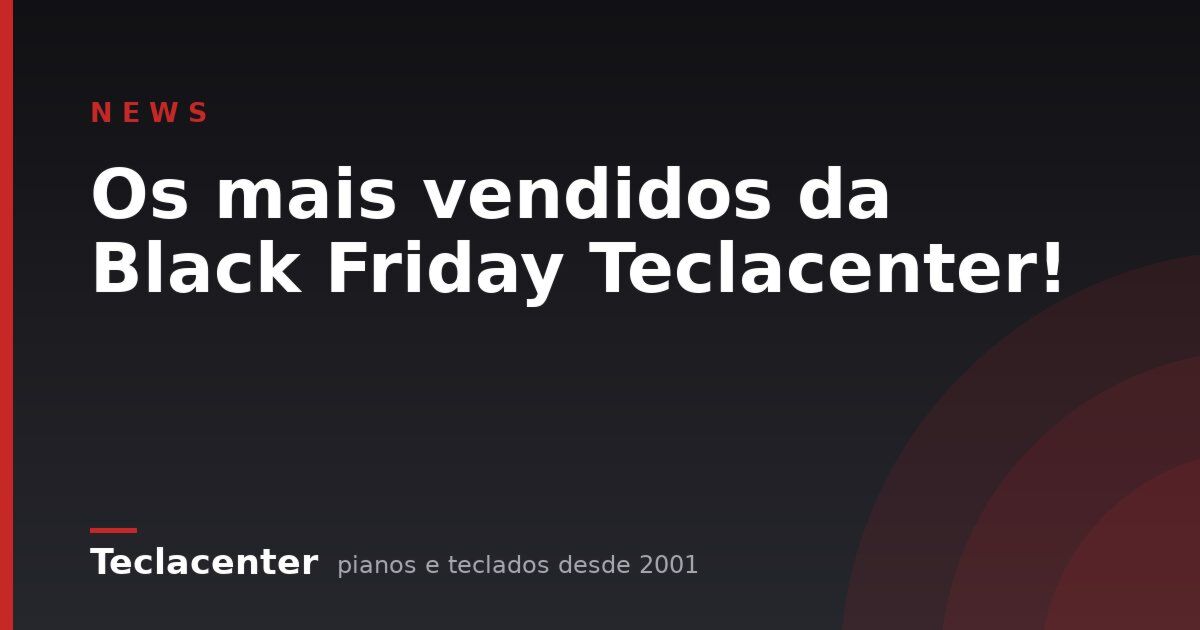 Os mais vendidos da Black Friday Teclacenter!
