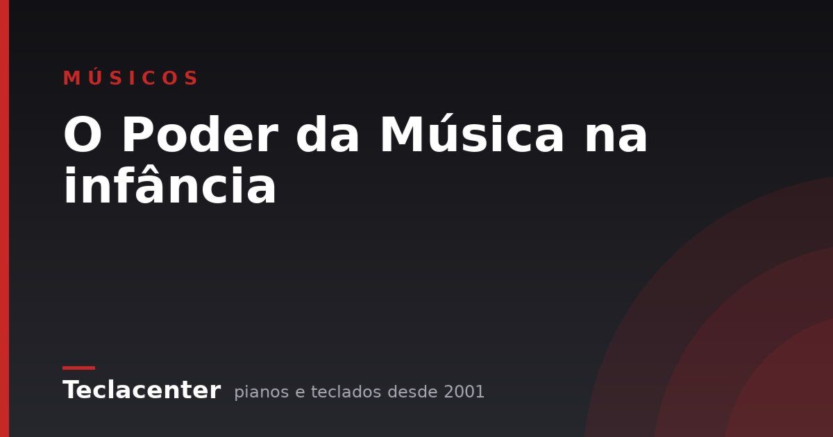 O Poder da Música na infância