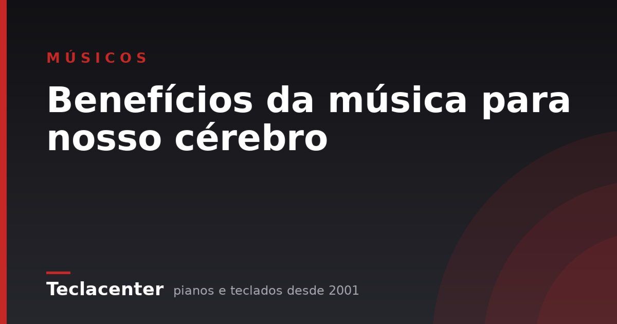 Benefícios da música para nosso cérebro