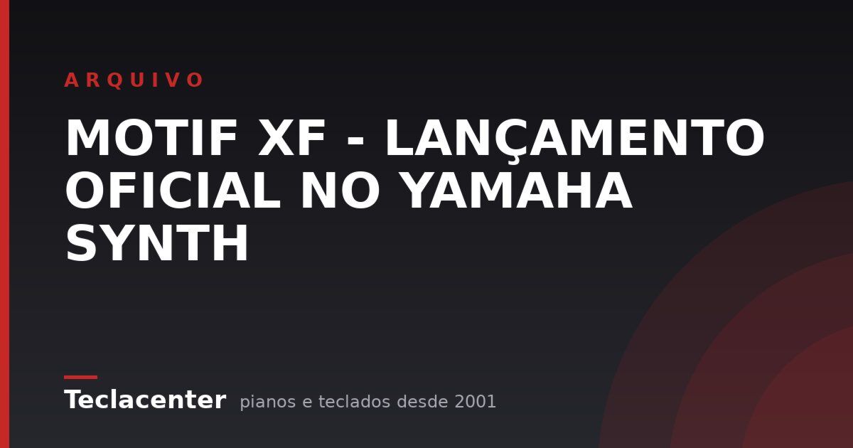 MOTIF XF - LANÇAMENTO OFICIAL NO YAMAHA SYNTH