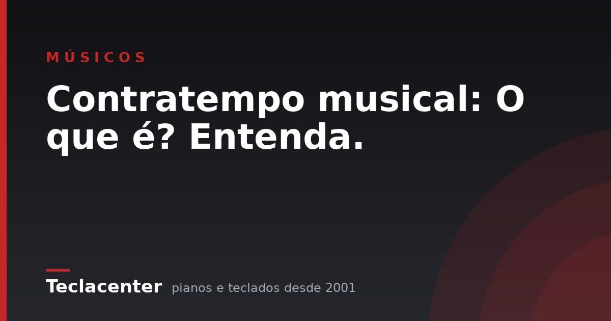 Contratempo musical: O que é? Entenda.