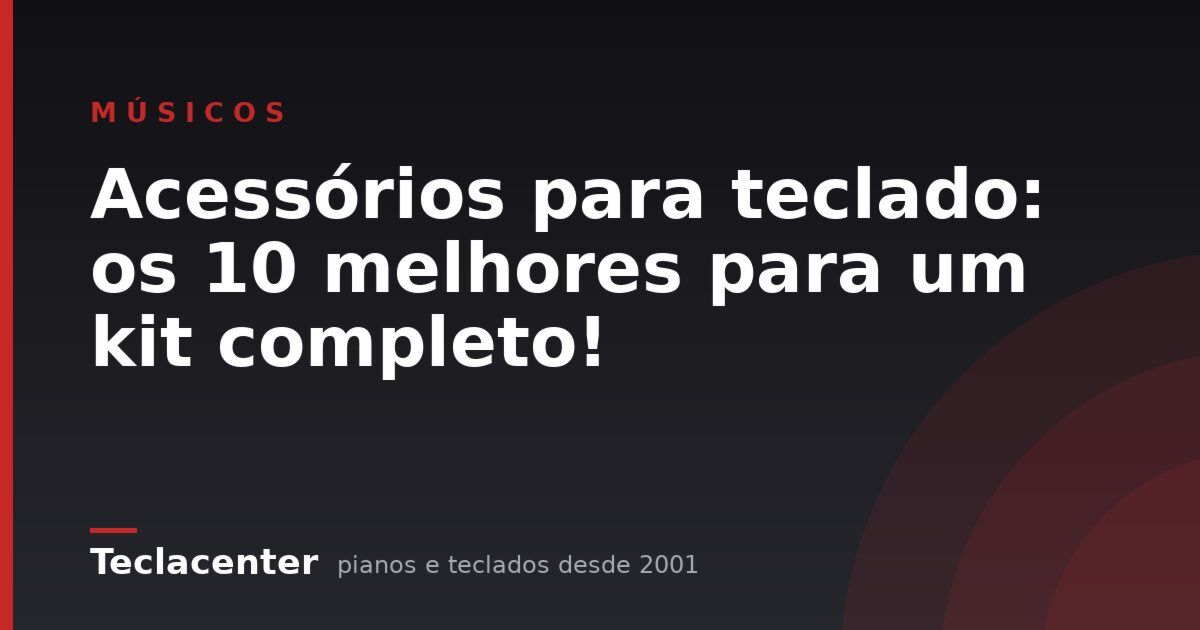 Acessórios para teclado: os 10 melhores para um kit completo!