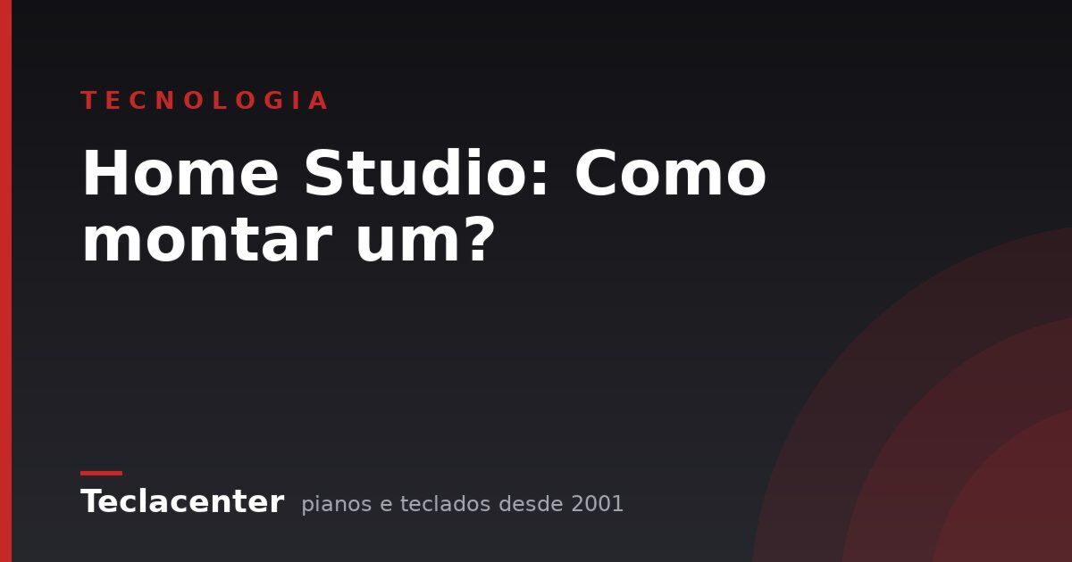 Home Studio: Como montar um?