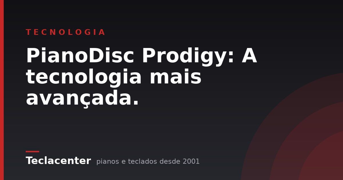 PianoDisc Prodigy: A tecnologia mais avançada.