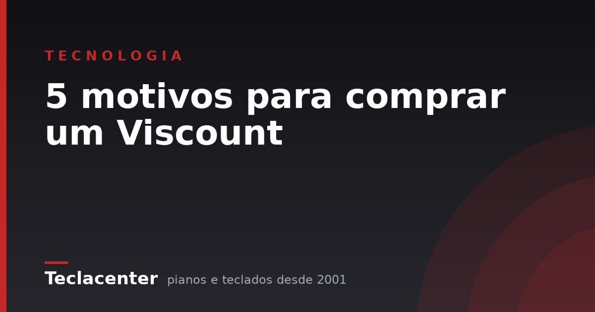 5 motivos para comprar um Viscount