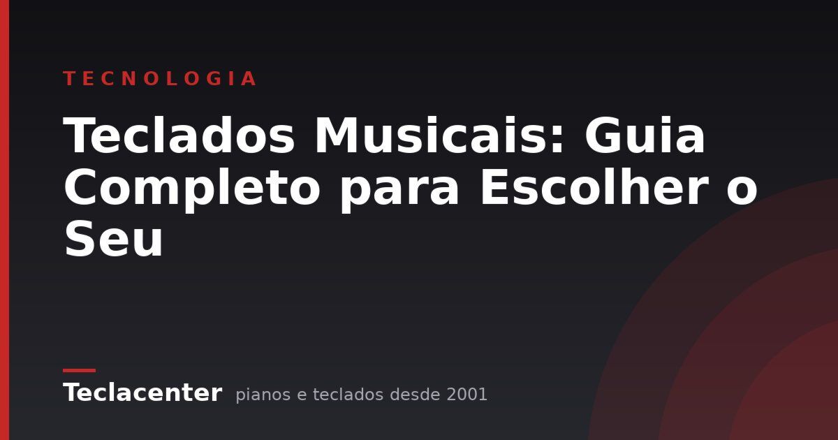 Teclados Musicais: Guia Completo para Escolher o Seu