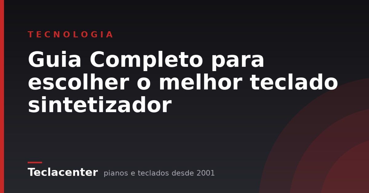 Guia Completo para escolher o melhor teclado sintetizador