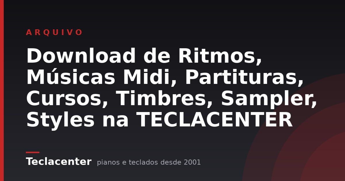 Download de Ritmos, Músicas Midi, Partituras, Cursos, Timbres, Sampler, Styles na TECLACENTER