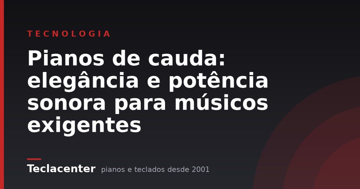 Pianos de cauda: elegância e potência sonora para músicos exigentes
