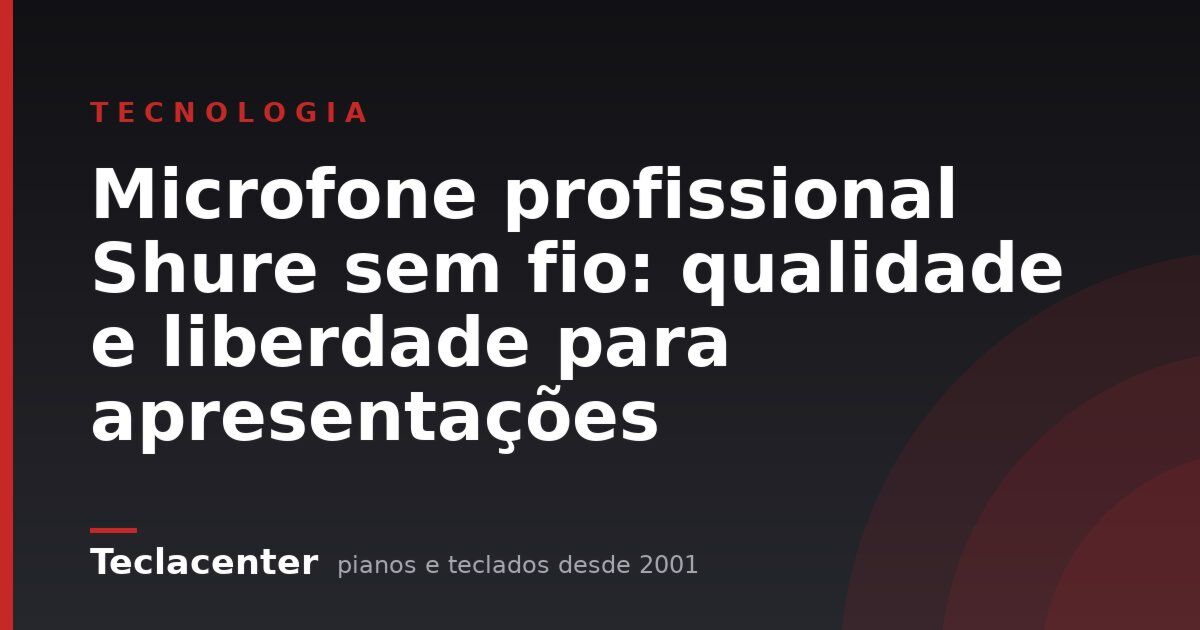 Microfone profissional Shure sem fio: qualidade e liberdade para apresentações
