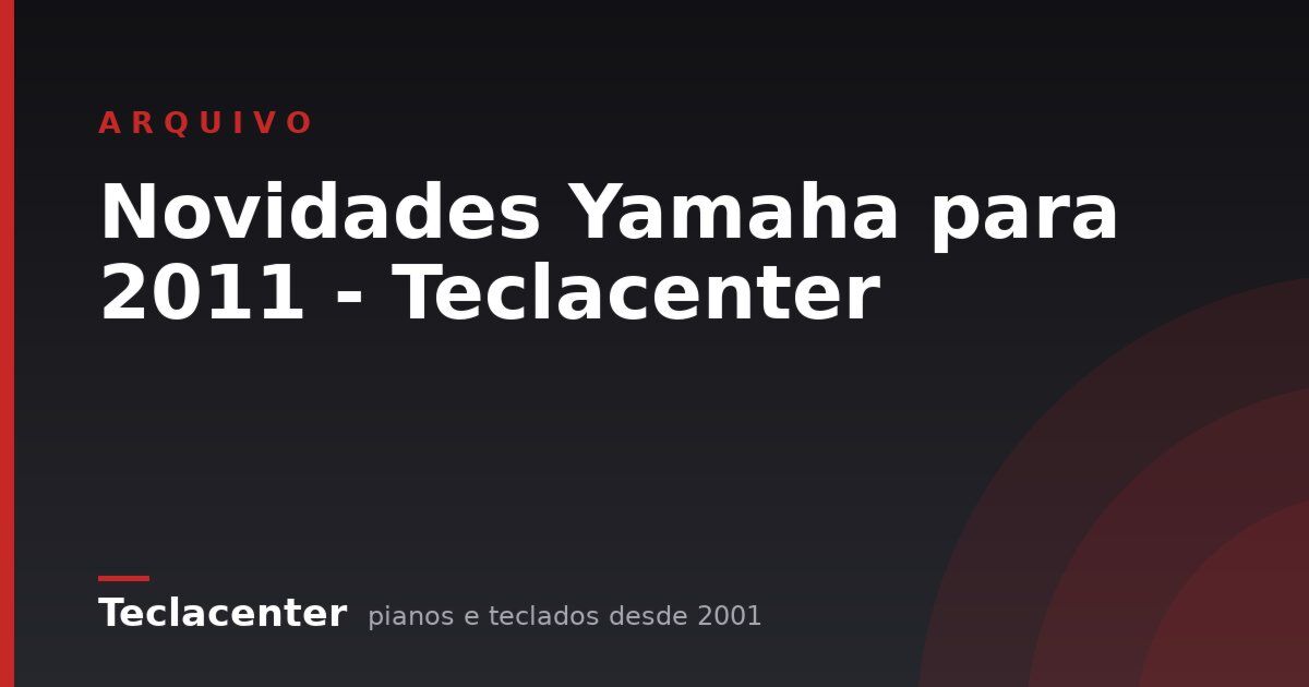 Novidades Yamaha para 2011 - Teclacenter