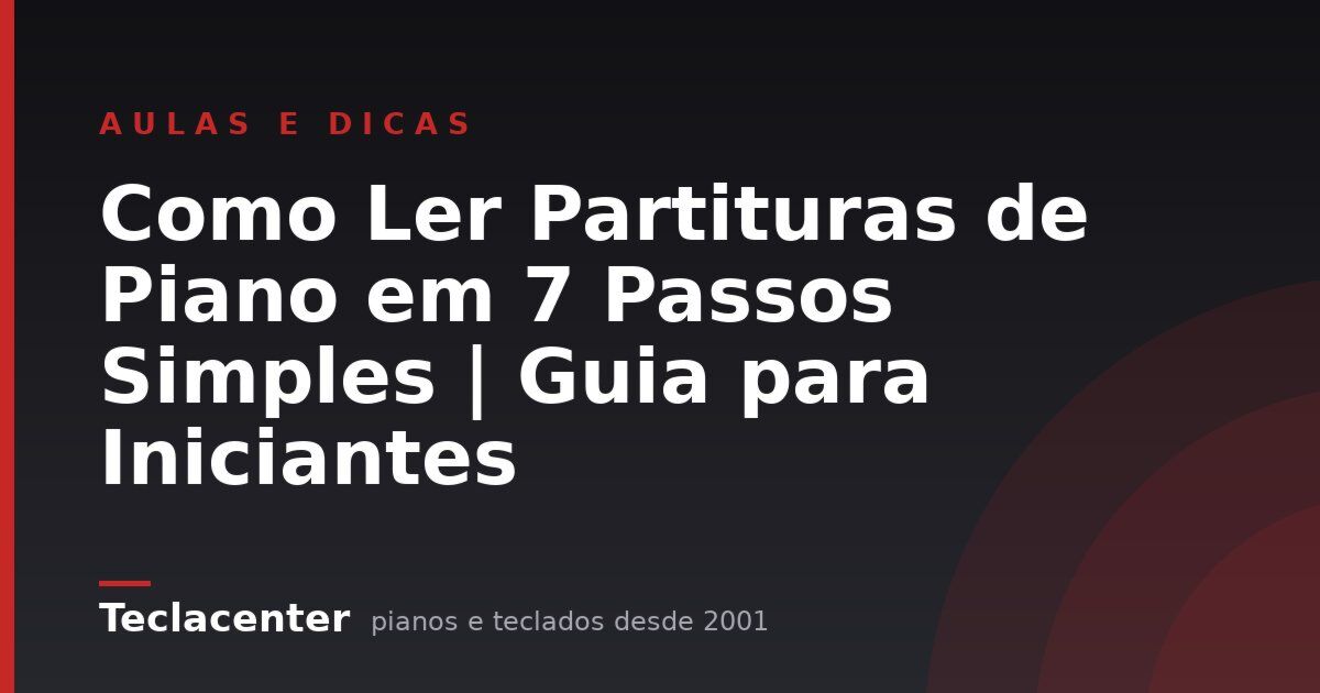Como Ler Partituras de Piano em 7 Passos Simples | Guia para Iniciantes