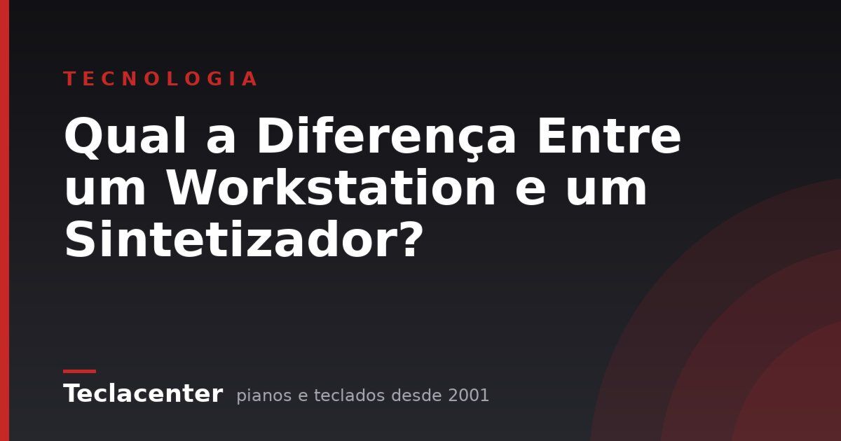 Qual a Diferença Entre um Workstation e um Sintetizador?