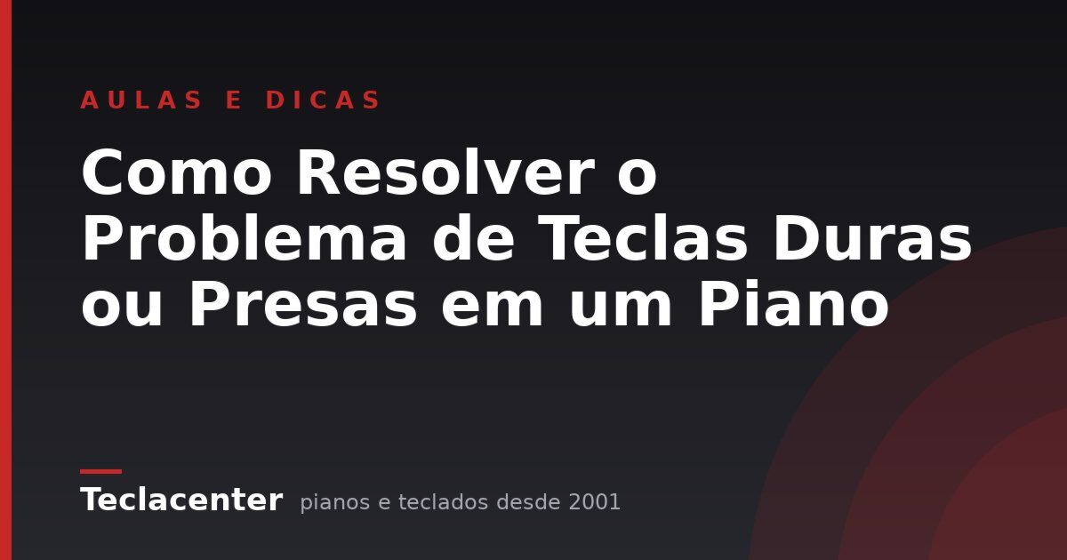 Como Resolver o Problema de Teclas Duras ou Presas em um Piano
