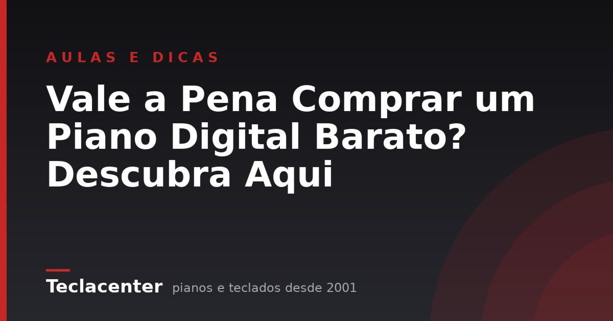 Vale a Pena Comprar um Piano Digital Barato? Descubra Aqui 