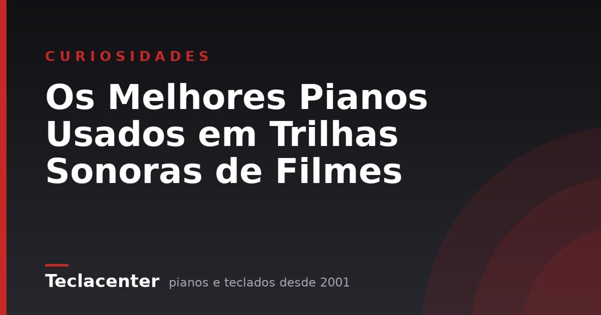 Os Melhores Pianos Usados em Trilhas Sonoras de Filmes