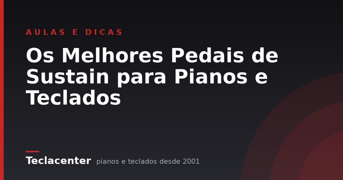 Os Melhores Pedais de Sustain para Pianos e Teclados