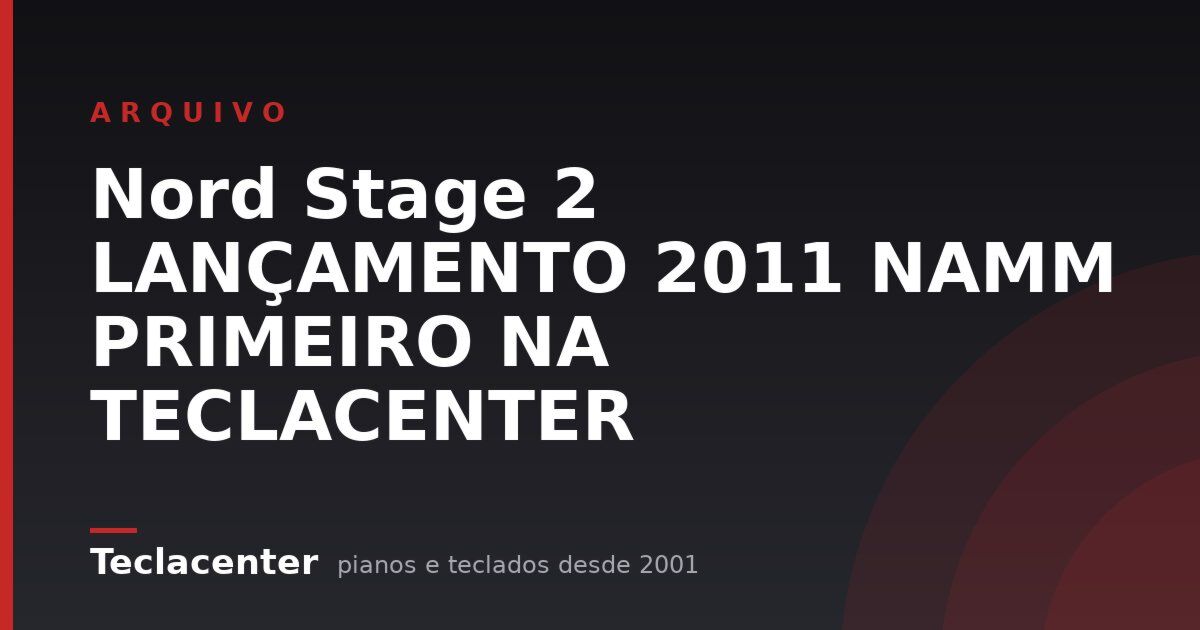 Nord Stage 2 LANÇAMENTO 2011 NAMM PRIMEIRO NA TECLACENTER