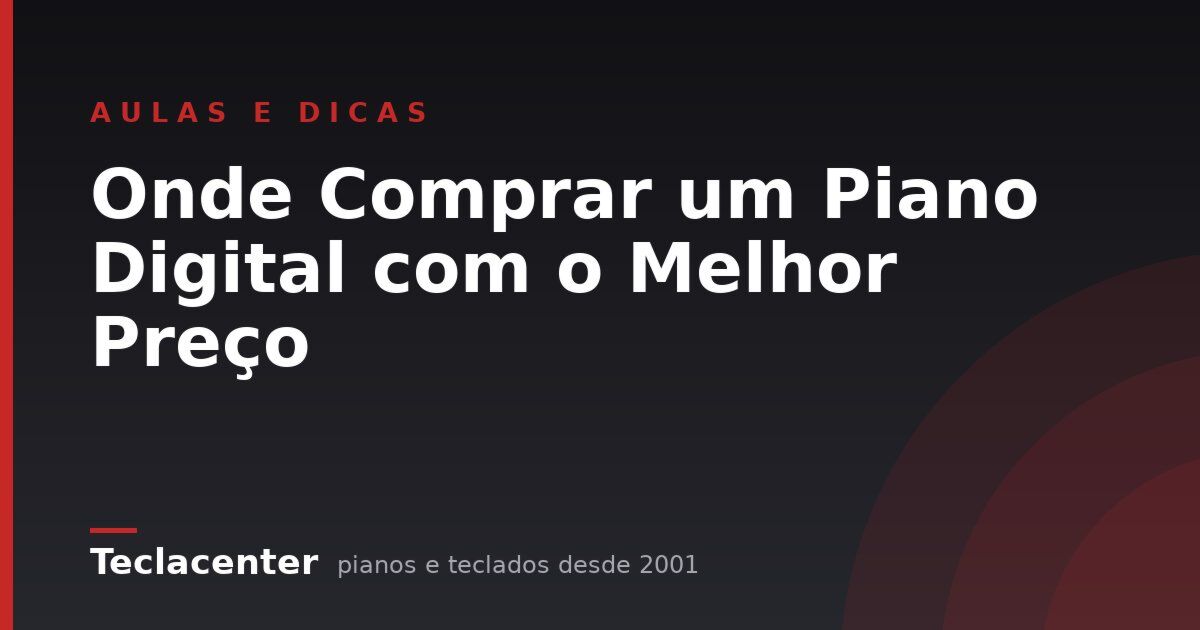 Onde Comprar um Piano Digital com o Melhor Preço